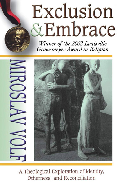 Exclusion and Embrace: A Theological Exploration of Identity, Otherness, and Reconciliation