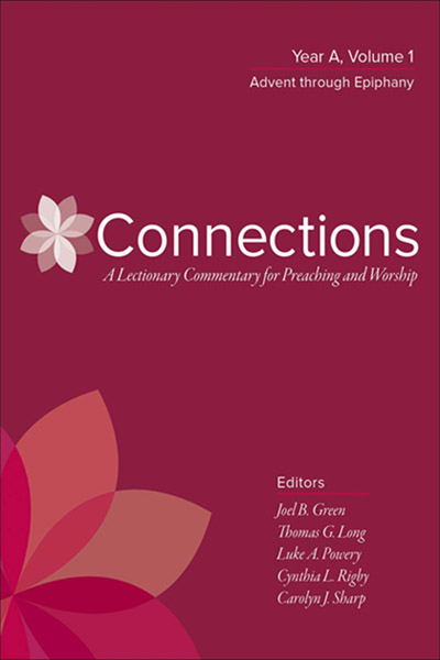 Connections: A Lectionary Commentary for Preaching and Worship: Year A, Vol. 1